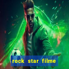 rock star filme completo dublado online